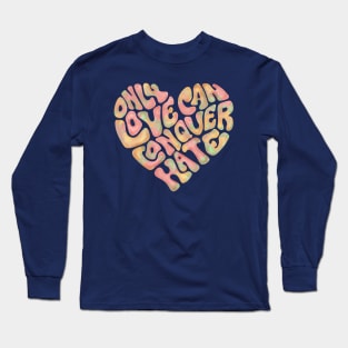 Only Love Can Conquer Hate Heart Word Art Long Sleeve T-Shirt